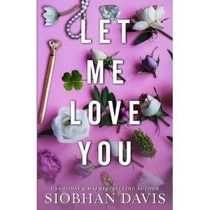 Let Me Love You (All of Me Book 2) -- Siobhan Davis